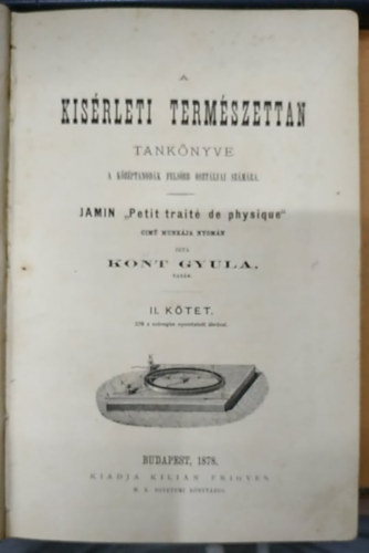 Kont Gyula - A Kis�rleti term�szettan tank�nyve a k�z�ptanod�k fels�bb oszt�lyai sz�m�ra II.