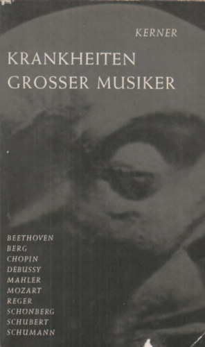 Dieter Kerner - Krankheiten Grosser Musiker