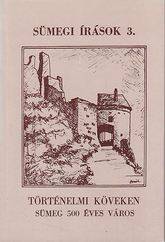 Egerszegi Ferenc (szerk.) - T�rt�nelmi k�veken: S�meg 500 �ves v�ros