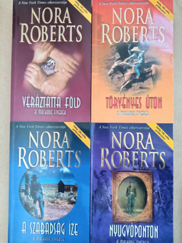 Nora Roberts - A Mackade Fivrek I-IV. (Teljes, egysges sorozat): A szabadsg ze + Nyugvponton + Trvnyes ton + Vrztatta fld
