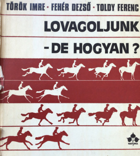 Török I.-Fehér D.-Toldy F. - Lovagoljunk-de hogyan?