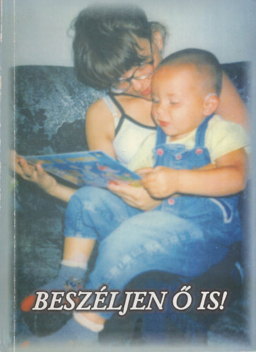 Gllos Ilona (szerk.) - Beszljen  is! - A hallssrlt kisgyermek jtkos beszdnevelse