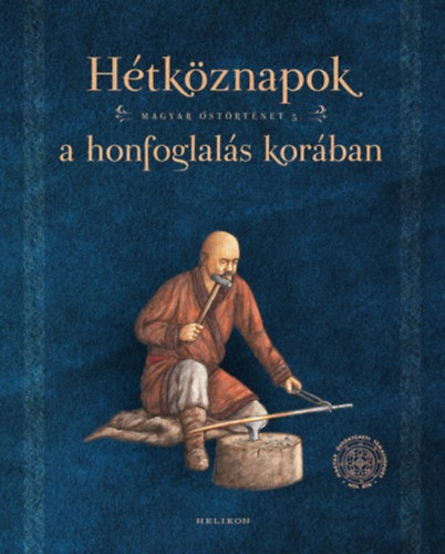 Sud�r Bal�zs, Petkes Zsolt - H�tk�znapok a honfoglal�s kor�ban