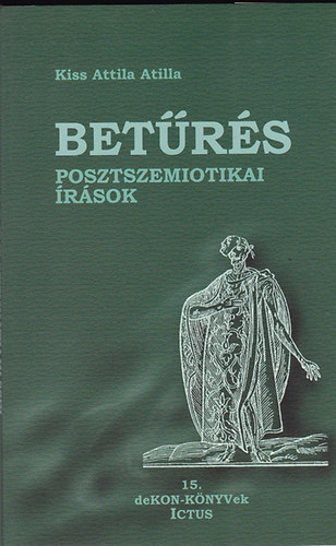 Kiss Attila Atilla - Bet�r�s (Posztszemiotikai �r�sok)