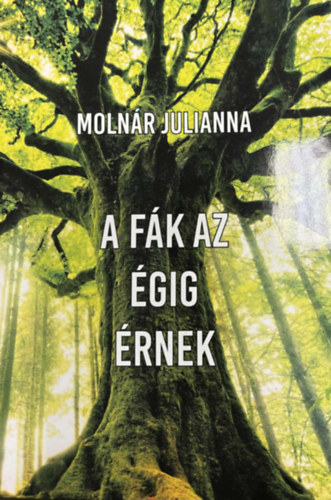 Moln�r Julianna - A f�k az �gig �rnek