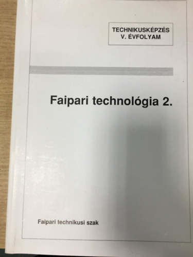Lele Dezső - Faipari technológia II.