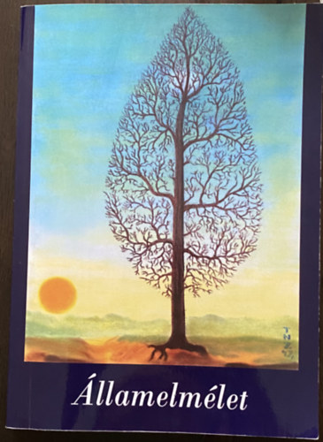 Takács Péter, Fekete Balázs, H. Szilágyi István - Államelmélet - Fejezetek és előadások az állam általános elmélete köréből