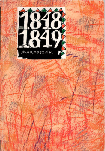 Pl-Antal Sndor (szerk.) - Marosszk s Marosvsrhely az 1848-1849-es forradalom s szabadsgharc idejn (Korabeli iratok, jegyzknyvek, lajstromok)