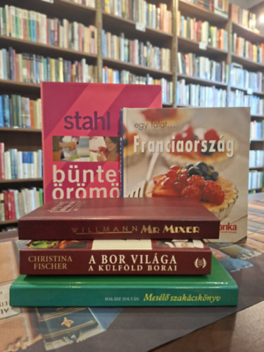 Willmann Andr�s, Christina Fischer, Hal�sz Zolt�n, Kay Halsey, Stahl Judit - 5 db szak�csk�nyv, K�NYVMENT� AJ�NLAT: Mr. Mixer, A bor vil�ga a k�lf�ld borai, Mes�l� szak�csk�nyv, Egy falat...Franciaorsz�g, B�ntetlen �r�m�k