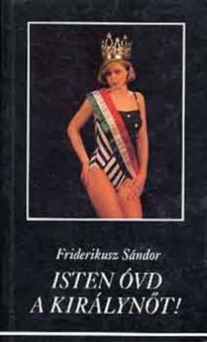 Friderikusz S�ndor - Isten �vd a kir�lyn�t