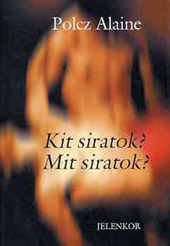 Polcz Alaine - Kit siratok? Mit siratok?
