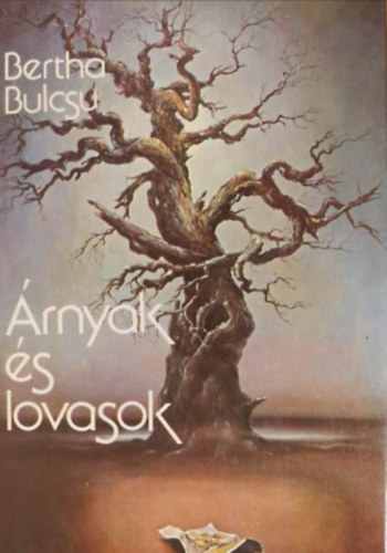 Bertha Bulcsu - Árnyak és lovasok