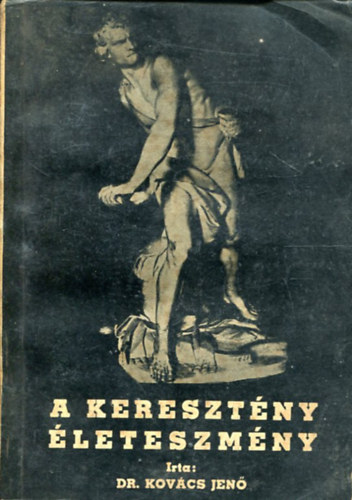 Dr. Kovcs Jen - A keresztny leteszmny