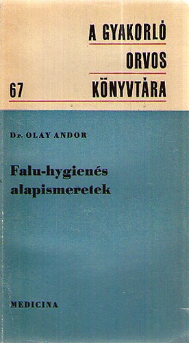 Dr. Olay Andor - Falu-hygienés alapismeretek