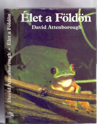 David Attenborough - Élet a Földön - A természet története (Eredeti kiadás)