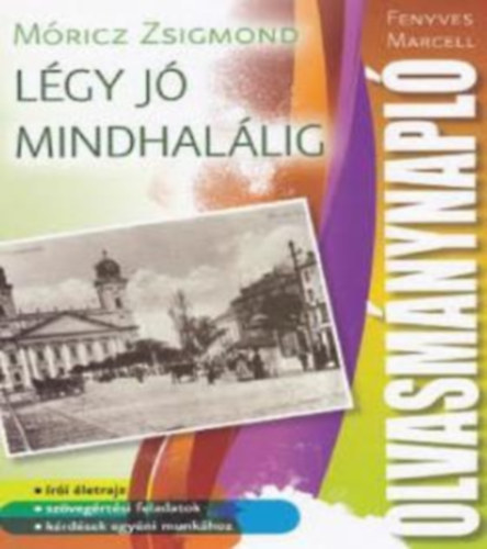 Mricz Zsigmond; Fenyves Marcell - Lgy j, mindhallig!. Olvasmnynapl