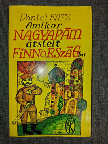 Daniel Katz, Gombr Endre (ford.), Engel Tevan Istvn (ill.) - Amikor a nagyapm tselt Finnorszgba (Vidm knyvek Engel Tevan Istvn Fekete-fehr illusztrciival)
