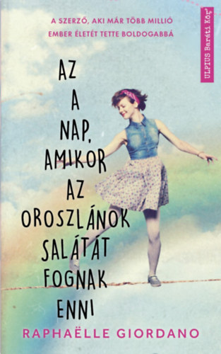 Raphaelle Giordano - Az a nap, amikor az oroszlnok saltt fognak enni