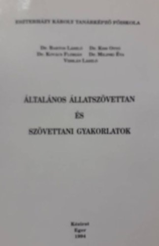 Dr. Bartos L�szl�, Dr. Kiss Ott�, Dr. Kov�cs Fl�ri�n, Dr. Milinki �va, Vizsl�n L�szl� - �ltal�nos �llatsz�vettan �s sz�vettani gyakorlatok