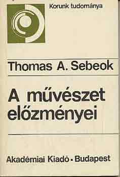 Thomas A. Sebeok - A mvszet elzmnyei