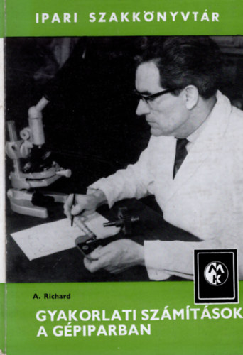 Alexander Richard - Gyakorlati számítások a gépiparban