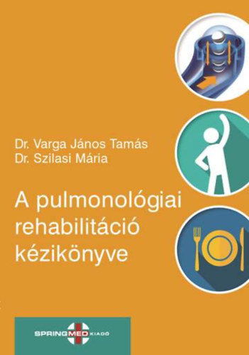 Dr. Varga Jnos Tams, Dr. Szilasi Mria - A pulmonolgiai rehabilitci kziknyve