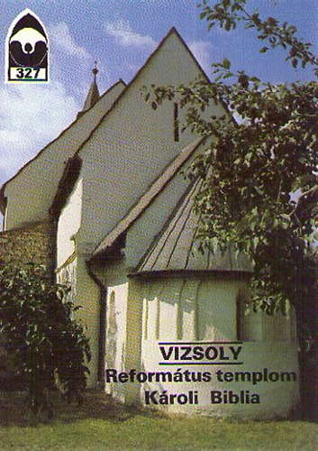 Dercsnyi Balzs (szerk.) - Vizsoly - Reformtus templom, Kroli Biblia