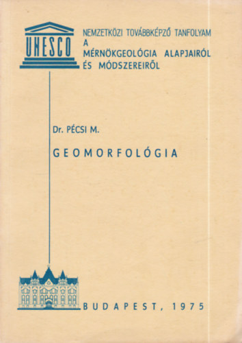 Dr. Pécsi Márton (szerk.) - Geomorfológia