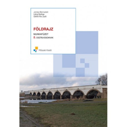 Lng Gyrgy, tn Visi Judit, Juhsz Bernadett - Fldrajz munkafzet 8. osztlyosoknak