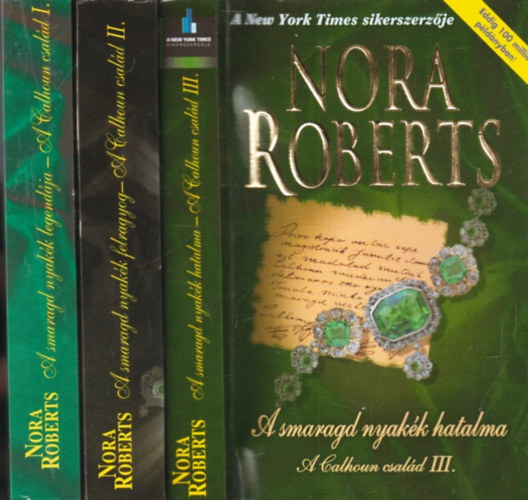 Nora Roberts - A Calhoun csald I-III. (A smaragd nyakk legendja - A smaragd nyakk felragyog - A smaragd nyakk hatalma)