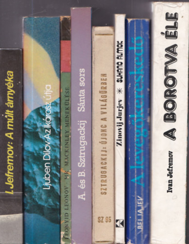 I. Jefremov, Ljuben Dilov, Leonyid Leonov, A. �s B. Sztrugackij, Zinovij Jurjev, Alekszandr Beljajev, Ivan Jefremov - 8 db. sci-fi (orosz szerz�k): A m�lt �rny�ka + Az Ik�rosz �tja + Mr. Mackinley menek�l�se + S�nta sors + �jonc a vil�g�rben + Suhan� �lmok + A leveg�keresked� + A borotva �le