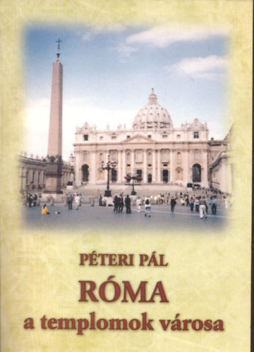 Pteri Pl - Rma a templomok vrosa