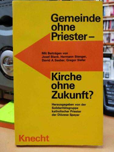 Josef Blank, Hermann Stenger, David A. (Andreas) Seeber, Gregor Siefer - Gemeinde ohne Priester - Kirche ohne Zukunft? (Közösség papok nélkül - egyház jövő nélkül?)