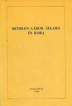 Kovcs Klmn (szerk.) - Bethlen Gbor llama s kora (Bethlen bibliogrfia 1613-1980)