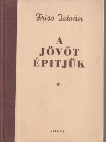 Friss Istv�n - A j�v�t �pitj�k