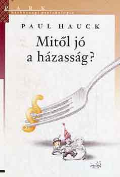 Paul Hauck - Mitől jó a házasság?