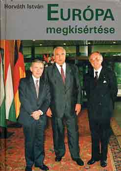 Horvth Istvn - Eurpa megksrtse