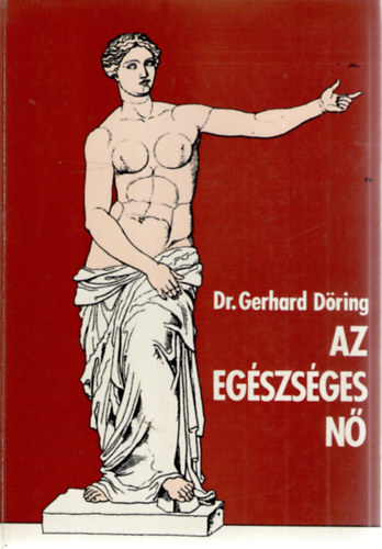 Gerhard D�ring - Az eg�szs�ges n�