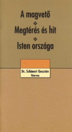 Dr. Schimert Guszt�v - A magvet� - Megt�r�s �s hit - Isten orsz�ga