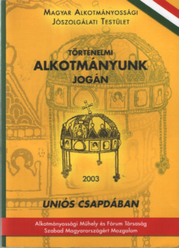 Fy rpd (szerk.) - Trtnelmi alkotmnyunk jogn - Unis csapdban