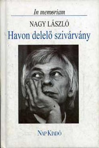 Havon delelő szivárvány (In memorian Nagy László)
