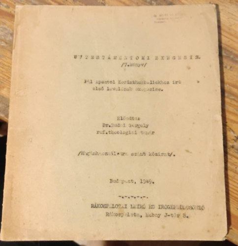 Eladta: Dr. Budai Gergely (ref. theol. tan.) - Ujtestmentomi exegesis (7. knyv) Pl Apostol Korinthusbeliekhez rt els levelnek exegesise