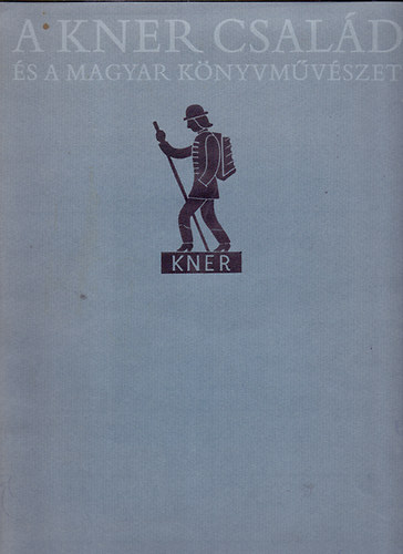 Haiman György - A Kner család és a magyar könyvművészet (1882-1944)