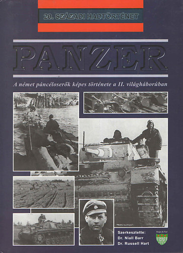 Niall Barr Dr.- Russell Hart Dr. - Panzer - A n�met p�nc�loser�k k�pes t�rt�nete a II. vil�gh�bor�ban (20. sz�zadi hadt�rt�net)