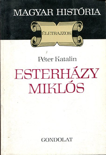 Pter Katalin - Eszterhzy Mikls (Magyar Histria)