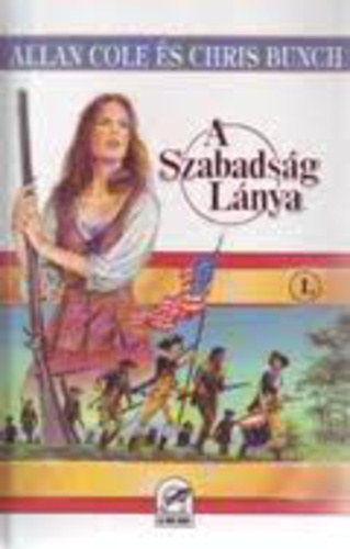 Bunch, Chris; Cole, Allan - A szabadsg lnya 1.