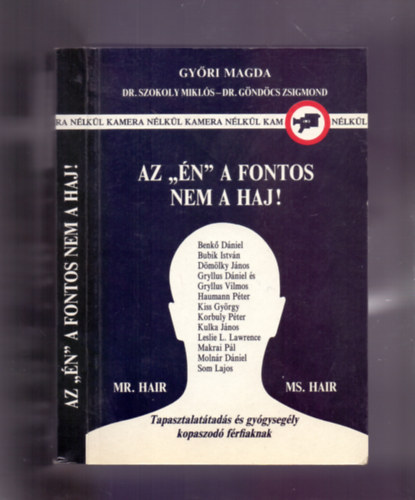 Gyri Magda, Dr. Szokoly Mikls, Dr. Gndcs Zsigmond - Az "n" a fontos, nem a haj! - Tapasztalattads s gygysegly kopaszod frfiaknak