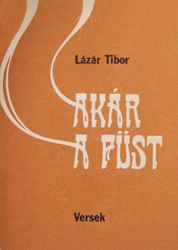 Lázár Tibor - Akár a füst