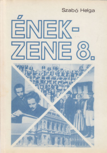 Szabó Helga - Ének-zene az általános iskola szakosított tantervű 8. osztálya számára