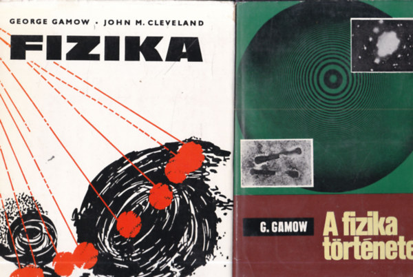 George Gamow, John M. Cleveland - 2 db fizikak�nyv: A fizika t�rt�nete + Fizika